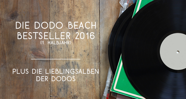 Dodo Beach Vinyl Bestseller 1. Halbjahr 2016